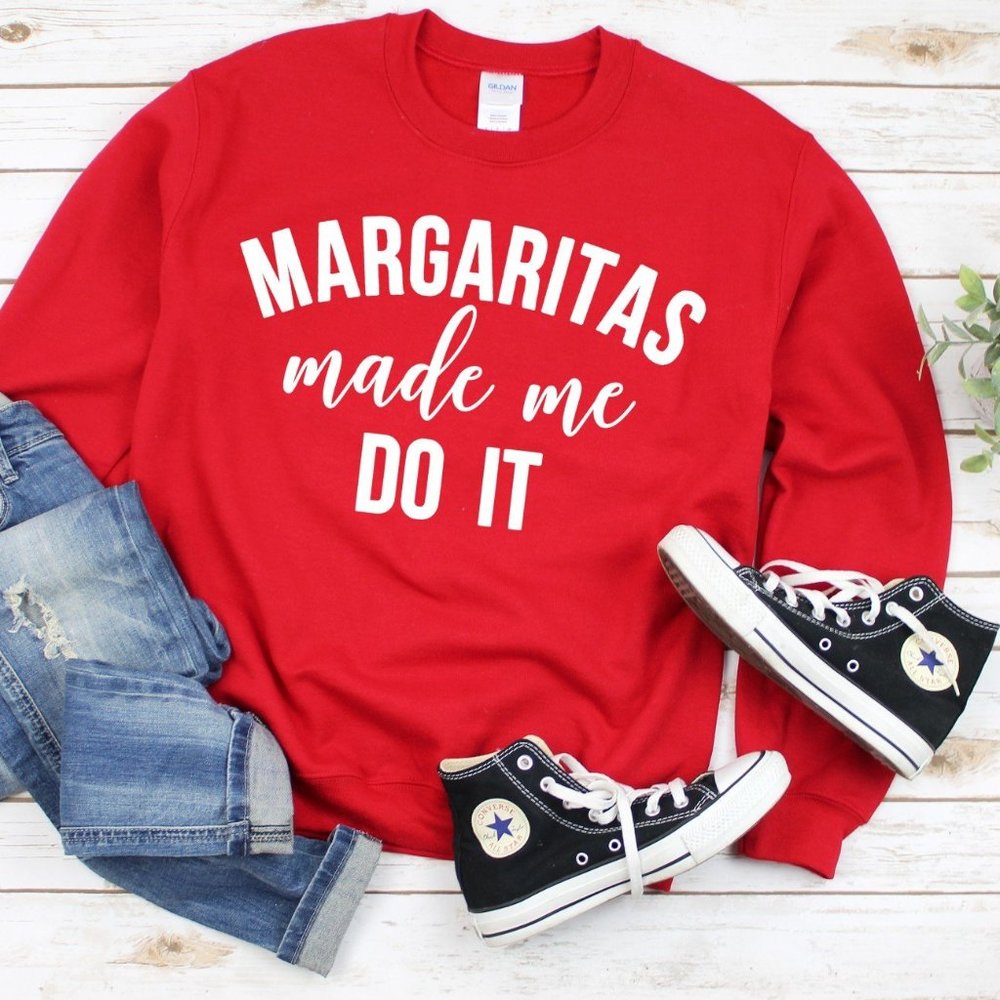 Margaritas Made Me Do It Sweatshirt